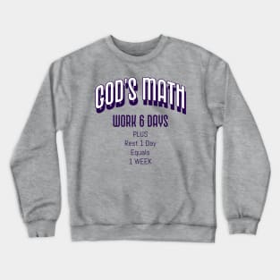 God’s Math: Work 6 Days, Rest 1 day = 1 Week Crewneck Sweatshirt